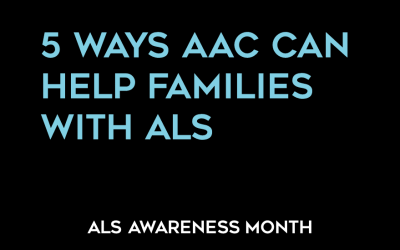 5 Ways AAC Can Help Families with ALS